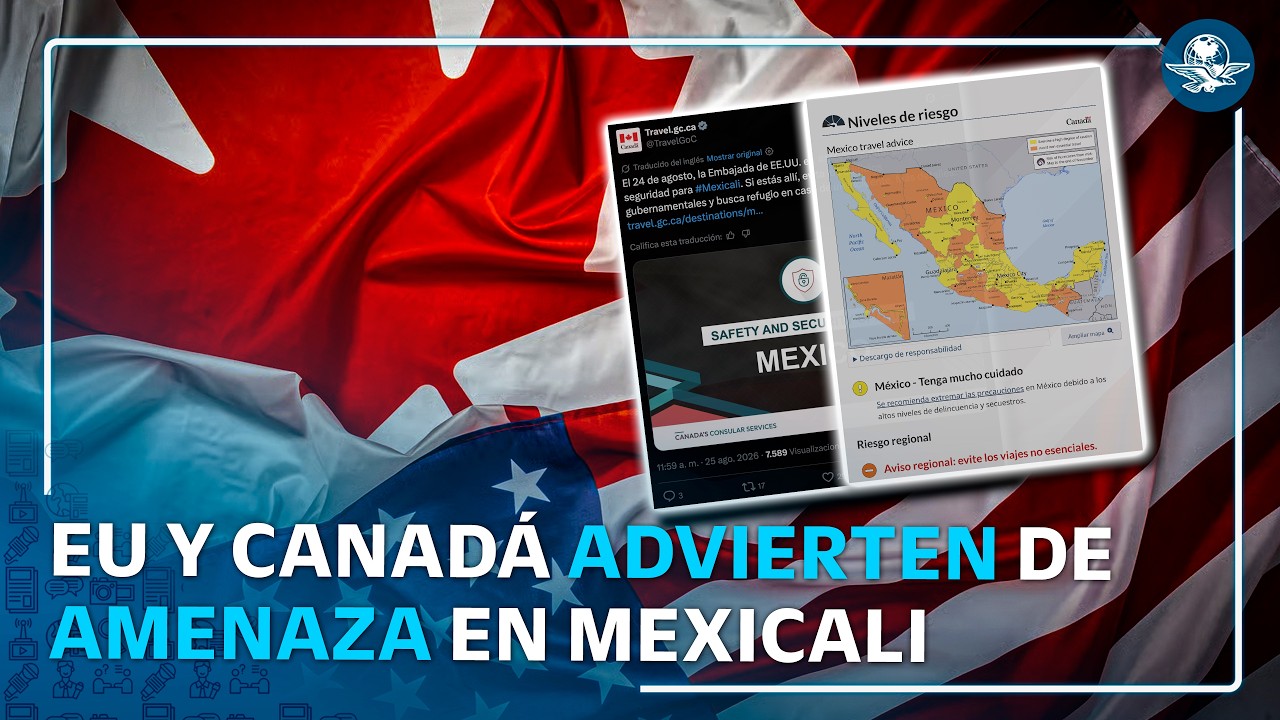 Canadá se suma a alerta de EU por amenaza en Mexicali; Sheinbaum dice que no hay información