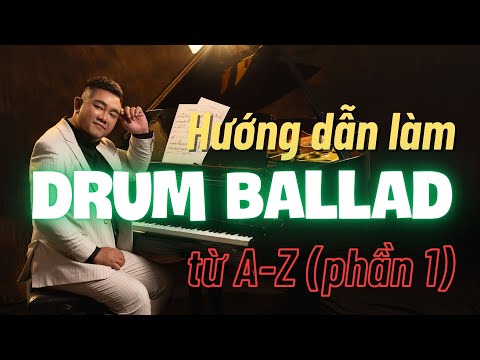 Cách làm Drum Ballad từ A-Z (phần 1) | Tuấn Mario