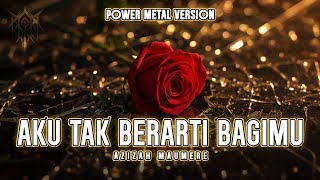 Download lagu Versi Terganas! AKU TAK BERARTI BAGIMU - Azizah Maumere | Power Metal Cover (Ai Music Cover) mp3