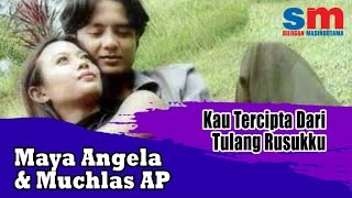 Maya Angela Ft. Muchlas AP - Kau Tercipta Dari Tulang Rusukku (Official Music Video)
