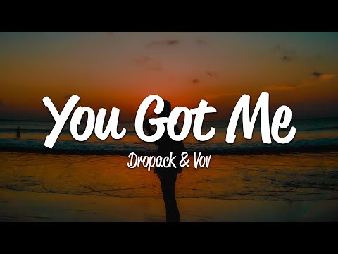 Dropack, VOV - You Got Me (Lyrics)