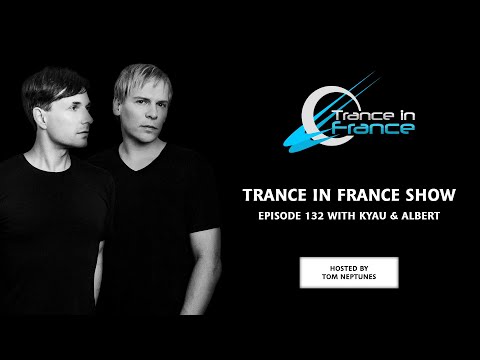 Trance In France Show Episode 132 — Kyau & Albert (2010)