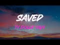 Ty Dolla Ign Saved Feat E 40 Lyrics Tryna Get Saved She Wanna Get Saved I Ain T Gonna Sav