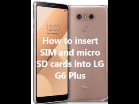 How to insert SIM and micro SD cards into LG G6 Plus
