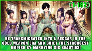🔥He Transmigrated into a Fallen Beggar and Built the Strongest Empire by Marrying Six Beauties!
