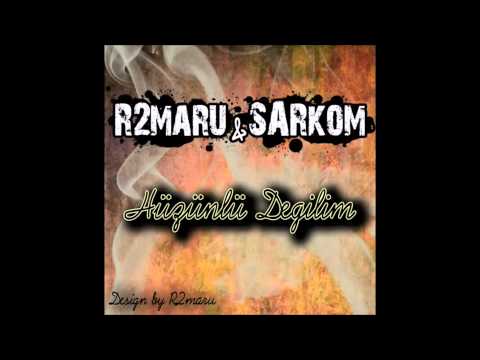 R2maru feat. Sarkom - Hüzünlü Değilim