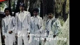 Hoy Que Regreso Contigo - Los Temerarios