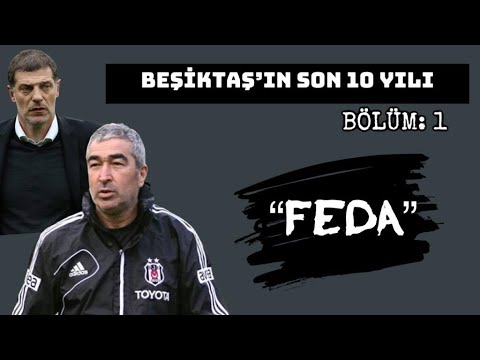 BÖLÜM 1 :  FEDA !!  (BEŞİKTAŞ'IN SON 10 YILI)