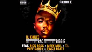 (LEAK) DJ KHALED- i feel like pac i feel like biggie featuring Rick Ross, Meek Mill & More