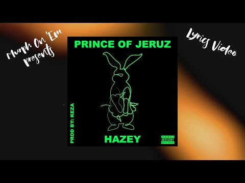 Prince of Jeruz - Hazey (Prod by KEZA) / LYRICS VIDEO (Explicit)