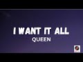 I Want It All - Queen (Lyrics)