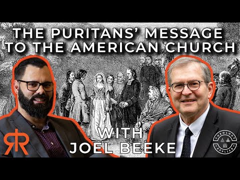 The Puritans Message To The American Church | with Joel Beeke