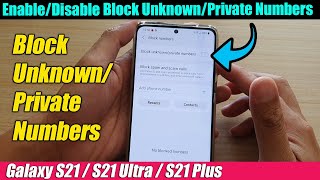 Galaxy S21/Ultra/Plus: How to Enable/Disable Block Unknown/Private Numbers