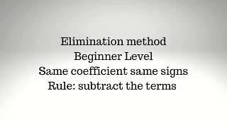 Elimination method same coefficient same signs