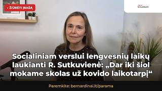 Socialinio verslo pradininkė Reda Sutkuvienė: dar iki šiol mokame skolas už kovido laikotarpį