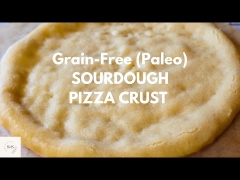 Grain-Free Sourdough Paleo Pizza Crust | Great Taste and Texture!!