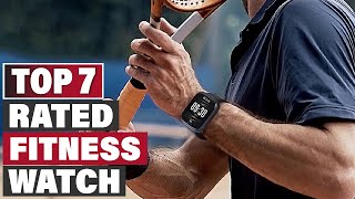 Top 7 Best Rated Fitness Watches for Accurate Tracking
