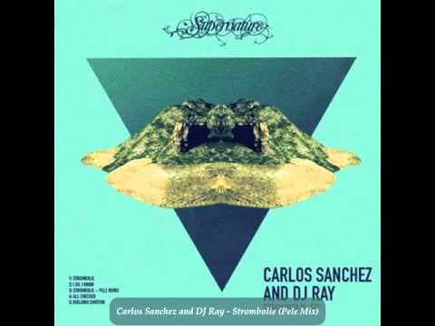 Carlos Sanchez and DJ Ray - Strombolie (Pele Mix)