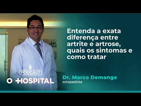 Podcast "O Hospital" - Artrite e artrose  entenda as diferenças e como tratar cada uma