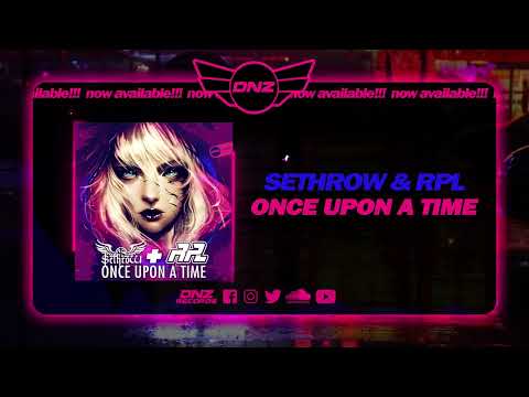 DNZF1339 // SETHROW & RPL - ONCE UPON A TIME (Official Video DNZ Records)
