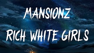 Mansionz - Rich White Girls (Lyrics / Lyric Video)