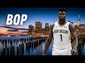 Zion Williamson Mix - “Bop”