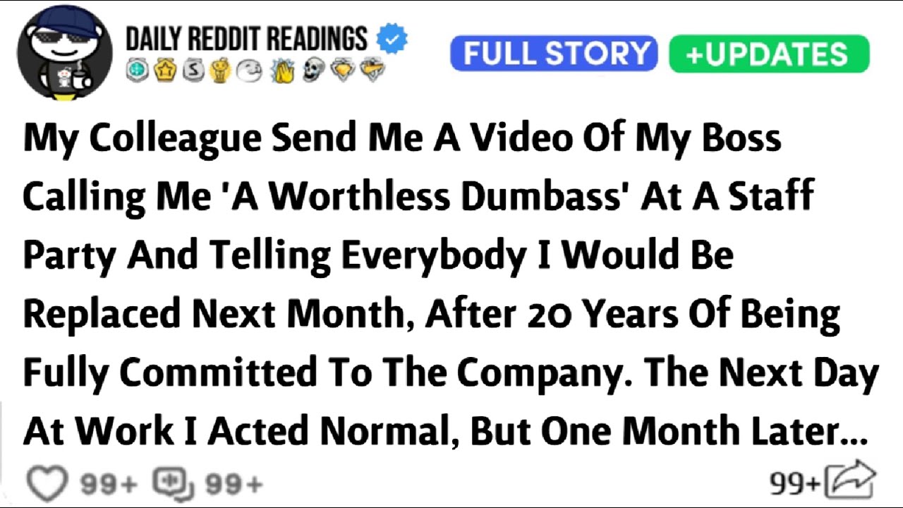 My Colleague Send Me A Video Of My Boss Calling Me 'A Worthless Dumbass' At A Staff Party & Telling.