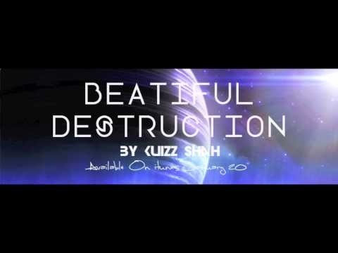 Kuizz Shah - Beautiful Destruction (Original)