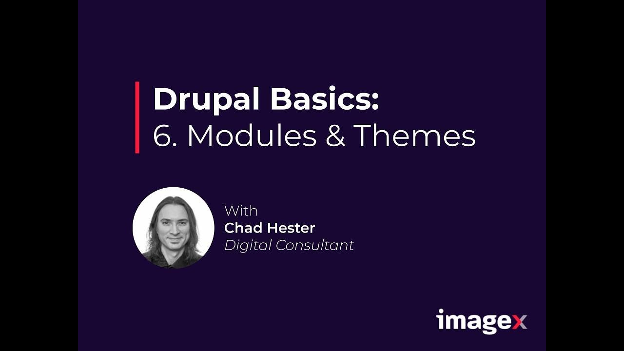 Drupal Basics: 6. Modules & Themes