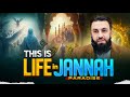 THIS IS LIFE IN JANNAH Paradise Belal Assaad
