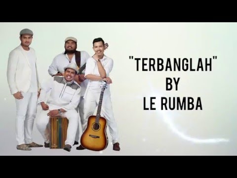 Terbanglah - Le Rumba "OFFICIAL LYRIC VIDEO"