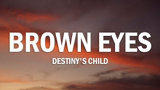 Brown Eyes - Destiny&#39;s Child (Lyrics)