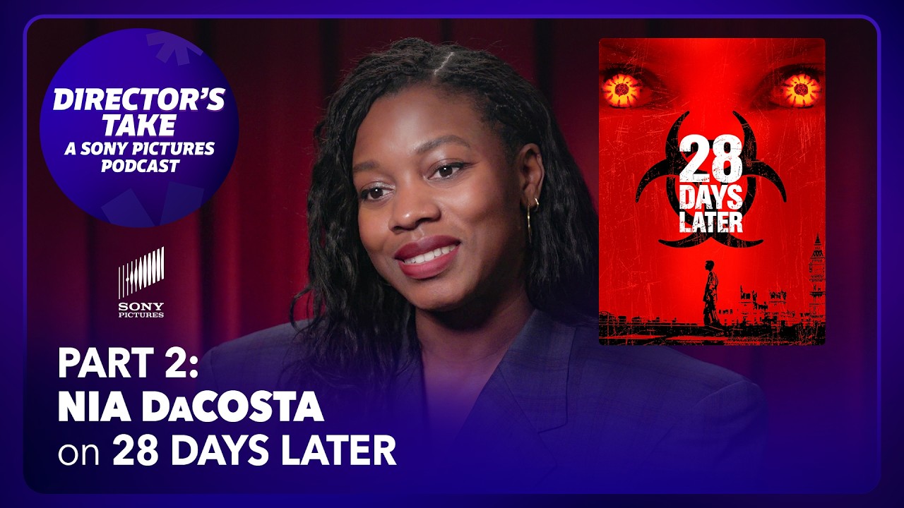 Nia DaCosta on 28 Days Later (Pt. 2) | Episode 7 | DIRECTOR’S TAKE: A SONY PICTURES PODCAST
