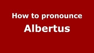 How to pronounce Albertus