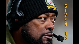 Mike Tomlin Has Given Up on the Steelers