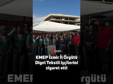 EMEP İzmir İl Örgütü 621 gündür direnen Digel işçilerine dayanışma ziyaretinde bulundu