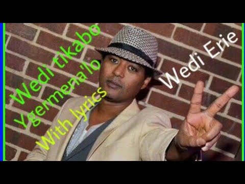 Eritrean Music Wedi Tkabo Ygermena'lo with Lyrics