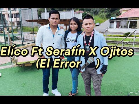 Elico en tu corazón ft Serafín petsain X Ojitos   El Error video oficial 2025