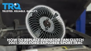 How to Replace Radiator Fan Clutch 2001-2005 Ford Explorer Sport Trac