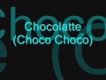 Chocolate (A Choco Choco) lyrics 