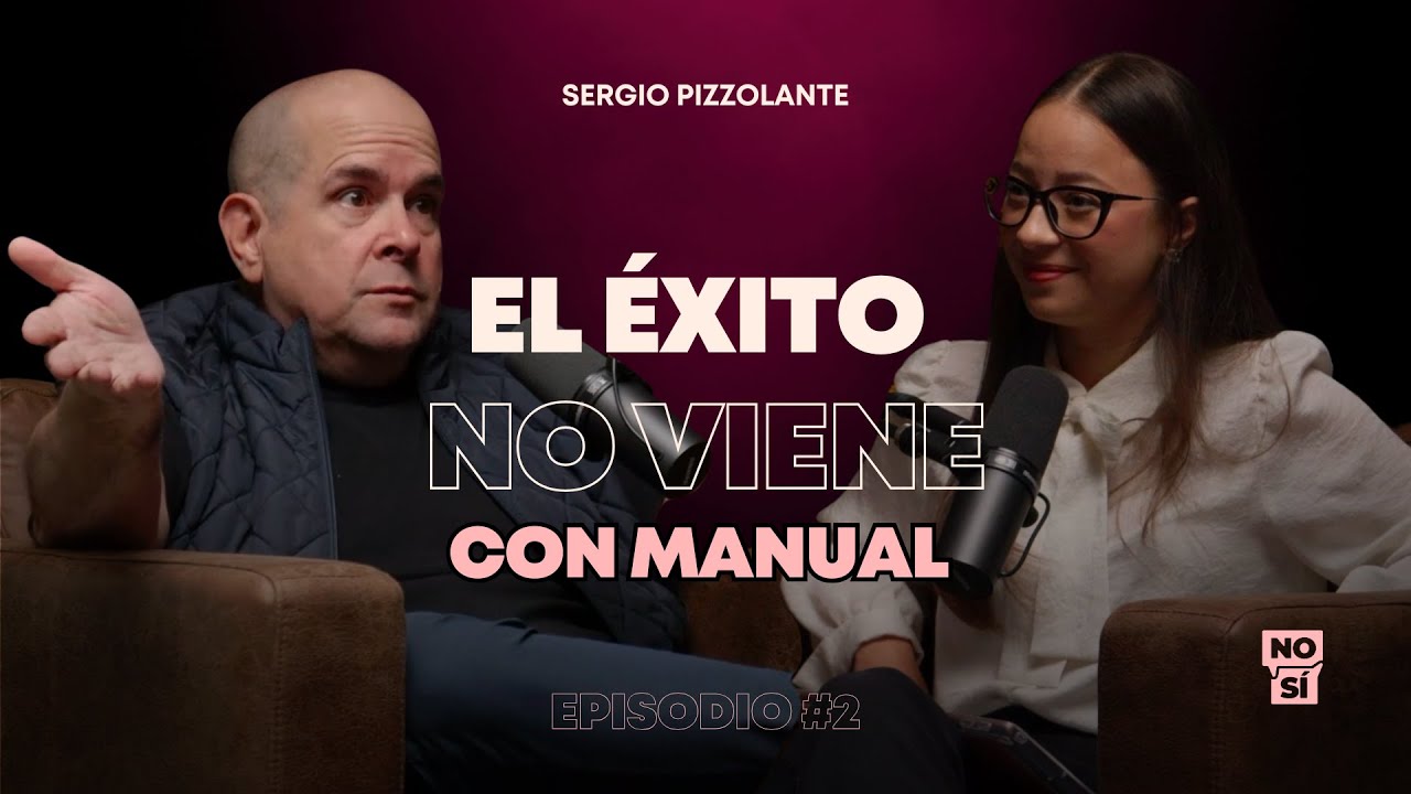 EP 2 | El éxito no viene con manual (Sergio Pizzolante)
