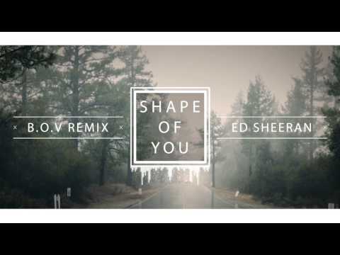 Ed Sheeran - Shape Of You (BOV Remix)