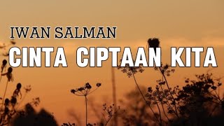 Download lagu IWAN SALMAN - Cinta Ciptaan Kita | Lirik Lagu mp3