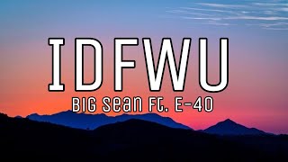 Download lagu Big sean ft. E-40 - IDFWU (lyrics) mp3 Download lagu Big sean ft. E-40 - IDFWU (lyrics) mp3