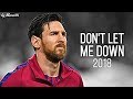 Lionel Messi 2018 ▶ Don't Let Me Down ¦ AMAZING Dribbling Skills & Goals 2018 ¦ HD NEW