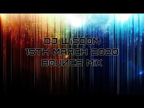 Dj Wisdom - 15th March 2020 - Bounce Mix