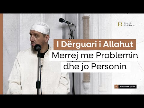 Shpjegimi i Edebul Mufred | 74. I Dërguari i Allahut merrej me problemin dhe jo personin-Enis Rama