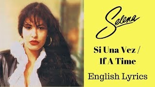 Selena- Si Una Vez (English Lyrics)