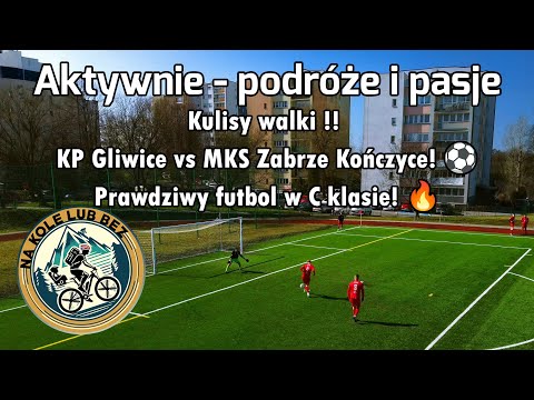 [4K] ⚽ Aktywnie - Podróże i Pasje 13: Kulisy meczu KP #Gliwice vs MKS #Zabrze Kończyce 2:3 #piłka