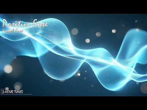Positive Fuse - French Fuse | 2-hour tune | Endless loop | Copyright Free!